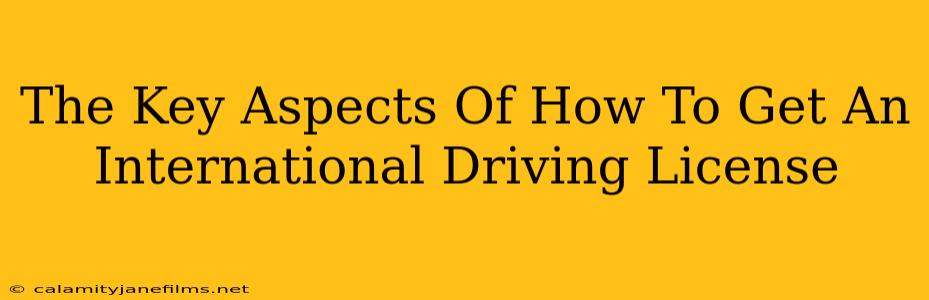 The Key Aspects Of How To Get An International Driving License