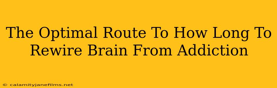 The Optimal Route To How Long To Rewire Brain From Addiction