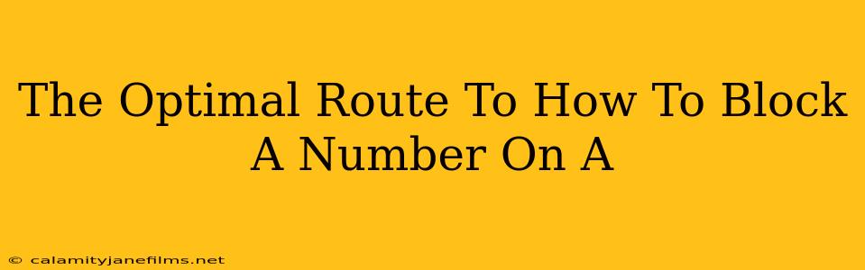 The Optimal Route To How To Block A Number On A