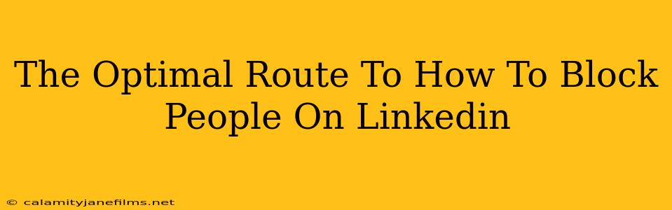 The Optimal Route To How To Block People On Linkedin