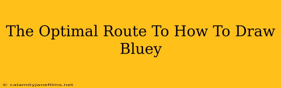 The Optimal Route To How To Draw Bluey