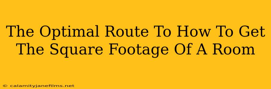 The Optimal Route To How To Get The Square Footage Of A Room