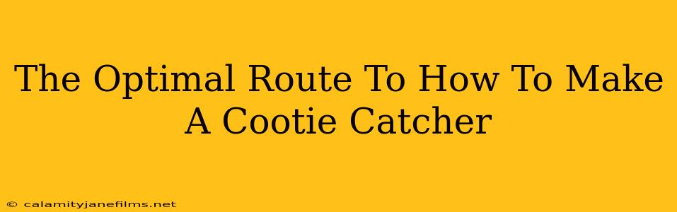 The Optimal Route To How To Make A Cootie Catcher