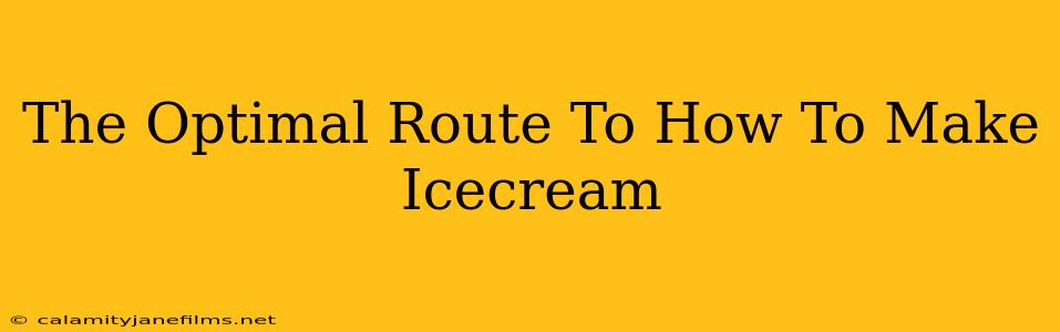 The Optimal Route To How To Make Icecream