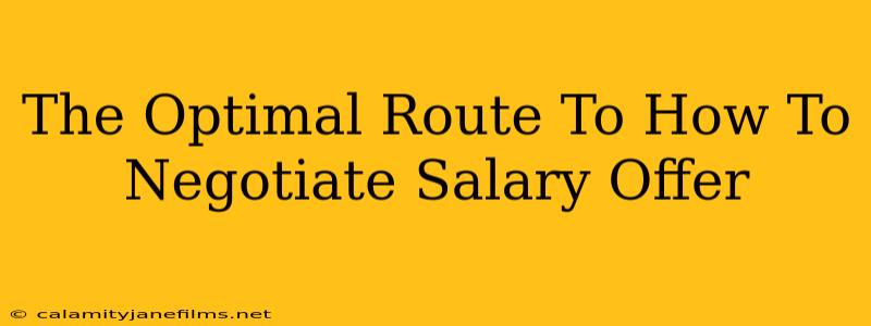 The Optimal Route To How To Negotiate Salary Offer