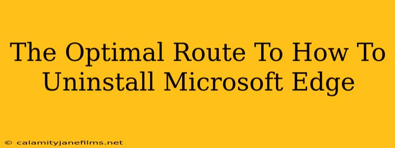 The Optimal Route To How To Uninstall Microsoft Edge