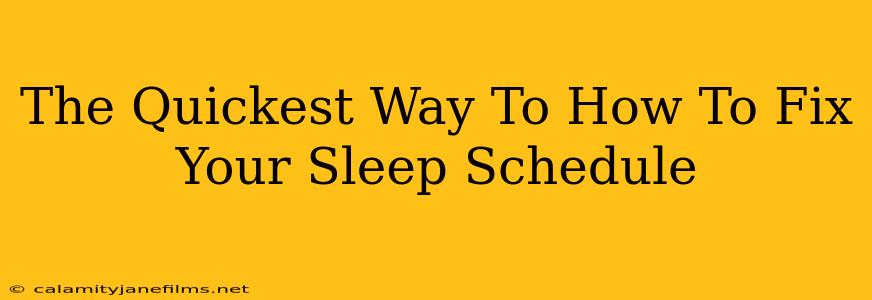 The Quickest Way To How To Fix Your Sleep Schedule