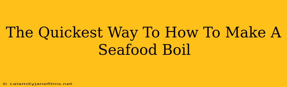 The Quickest Way To How To Make A Seafood Boil