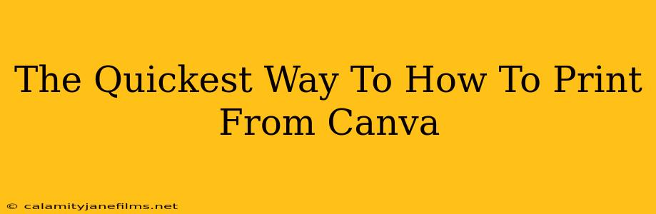 The Quickest Way To How To Print From Canva