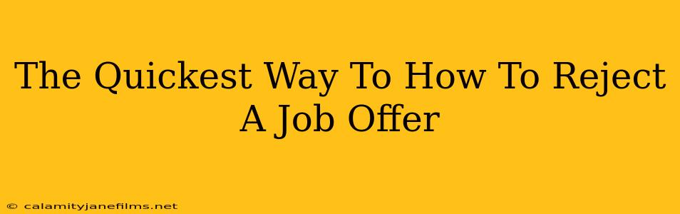 The Quickest Way To How To Reject A Job Offer