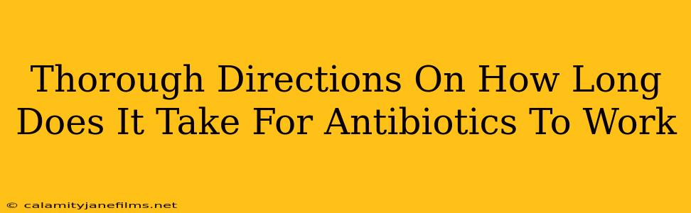 Thorough Directions On How Long Does It Take For Antibiotics To Work