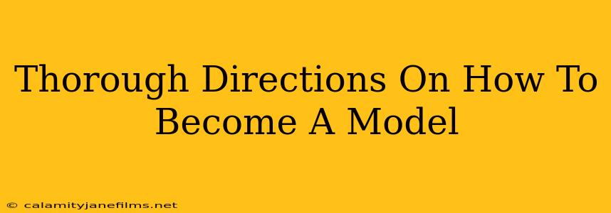 Thorough Directions On How To Become A Model