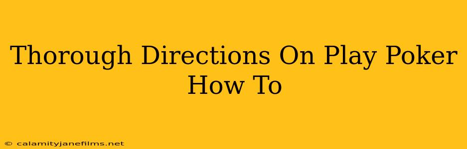 Thorough Directions On Play Poker How To