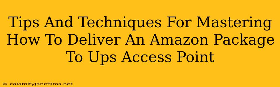 Tips And Techniques For Mastering How To Deliver An Amazon Package To Ups Access Point