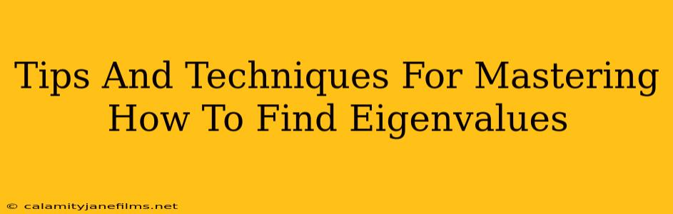 Tips And Techniques For Mastering How To Find Eigenvalues