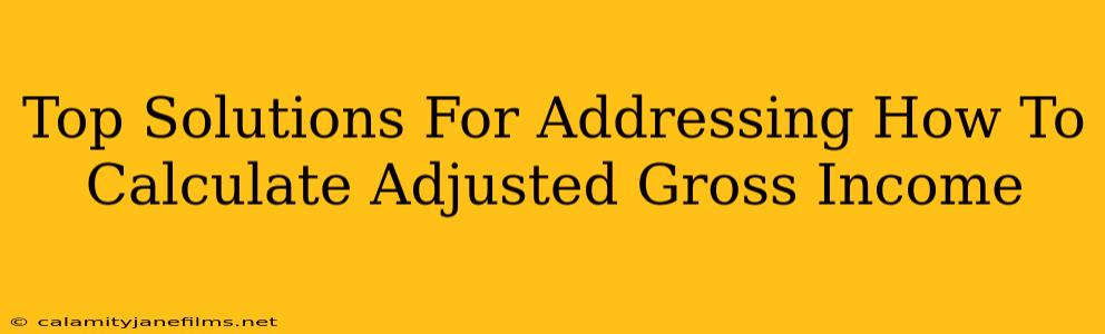 Top Solutions For Addressing How To Calculate Adjusted Gross Income