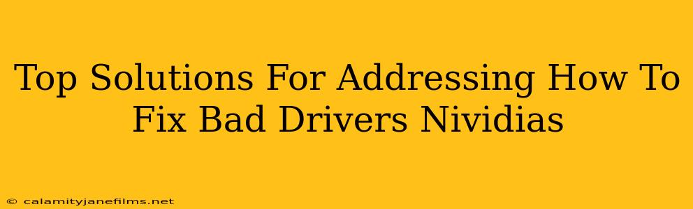 Top Solutions For Addressing How To Fix Bad Drivers Nividias