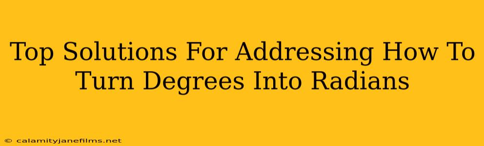 Top Solutions For Addressing How To Turn Degrees Into Radians