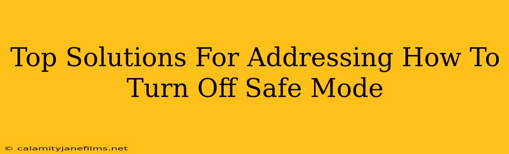 Top Solutions For Addressing How To Turn Off Safe Mode