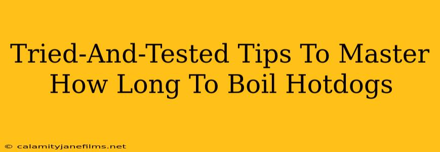 Tried-And-Tested Tips To Master How Long To Boil Hotdogs