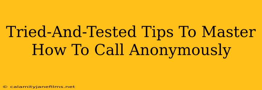 Tried-And-Tested Tips To Master How To Call Anonymously