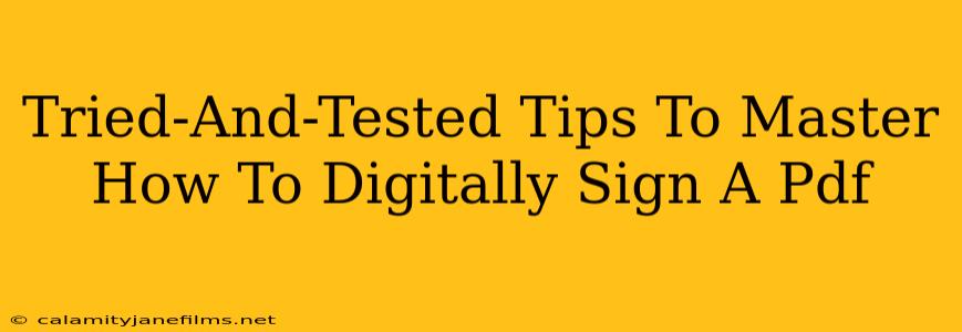 Tried-And-Tested Tips To Master How To Digitally Sign A Pdf