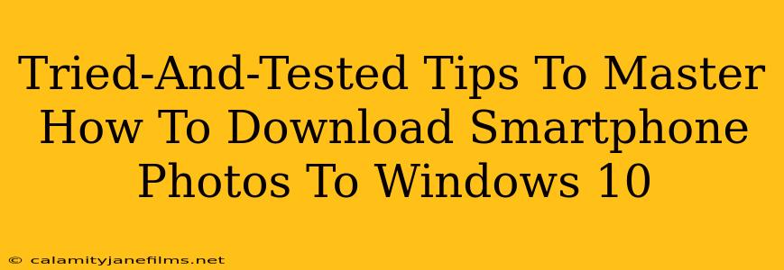 Tried-And-Tested Tips To Master How To Download Smartphone Photos To Windows 10
