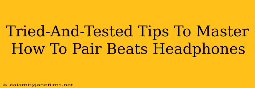 Tried-And-Tested Tips To Master How To Pair Beats Headphones