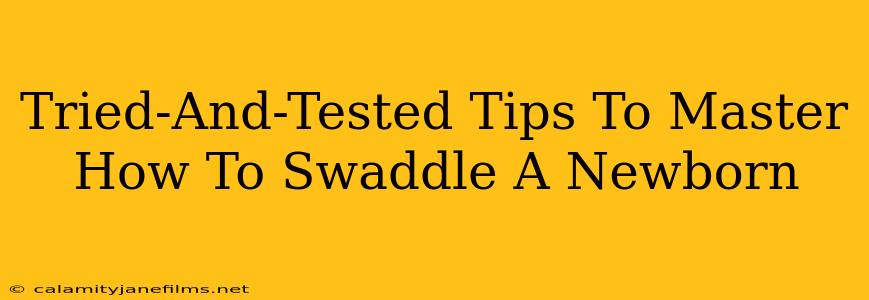 Tried-And-Tested Tips To Master How To Swaddle A Newborn