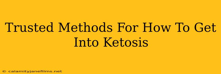 Trusted Methods For How To Get Into Ketosis