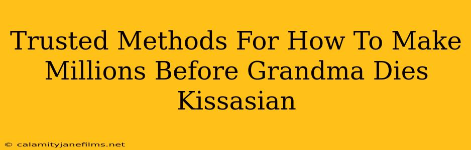 Trusted Methods For How To Make Millions Before Grandma Dies Kissasian