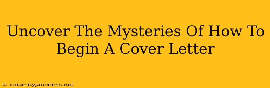 Uncover The Mysteries Of How To Begin A Cover Letter