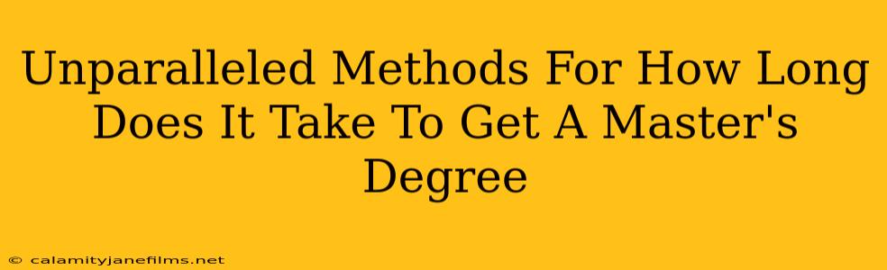 Unparalleled Methods For How Long Does It Take To Get A Master's Degree