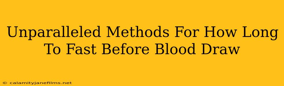 Unparalleled Methods For How Long To Fast Before Blood Draw