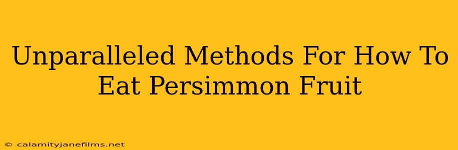 Unparalleled Methods For How To Eat Persimmon Fruit