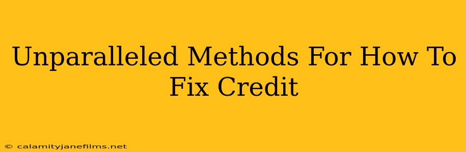 Unparalleled Methods For How To Fix Credit