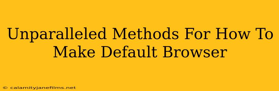 Unparalleled Methods For How To Make Default Browser