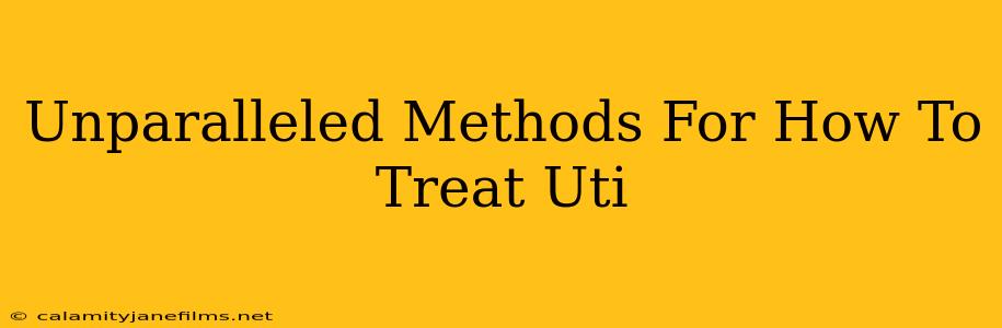 Unparalleled Methods For How To Treat Uti