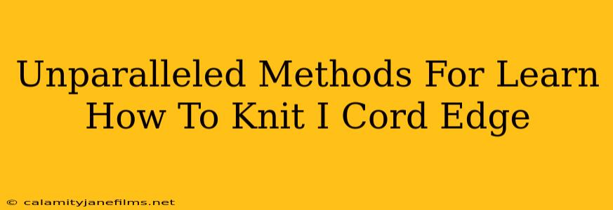 Unparalleled Methods For Learn How To Knit I Cord Edge