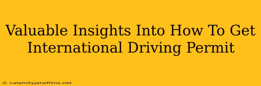 Valuable Insights Into How To Get International Driving Permit