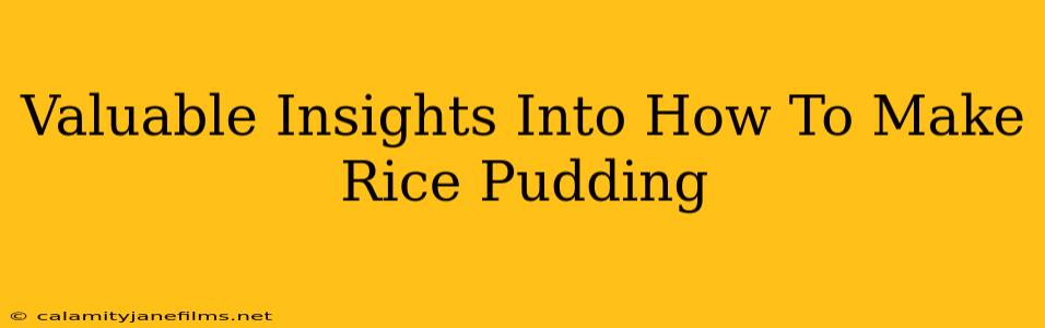 Valuable Insights Into How To Make Rice Pudding