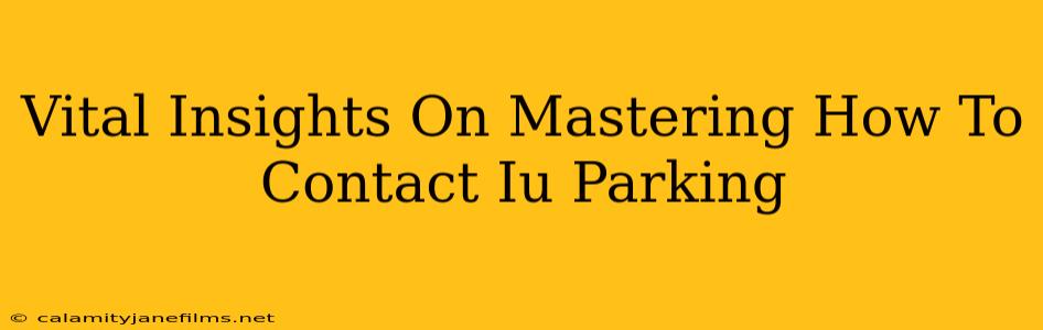 Vital Insights On Mastering How To Contact Iu Parking