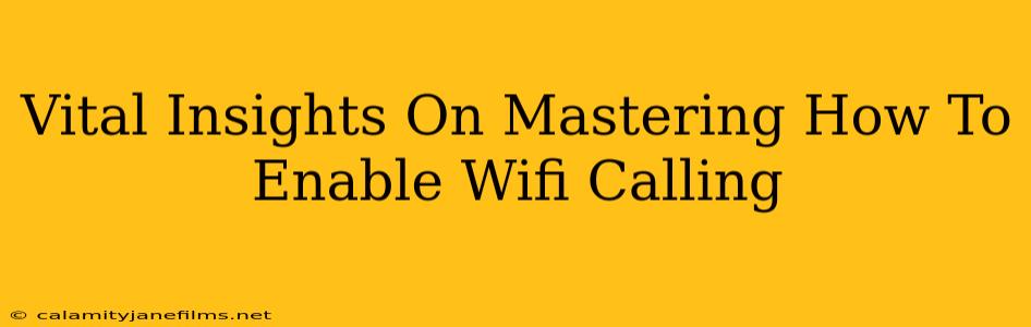 Vital Insights On Mastering How To Enable Wifi Calling