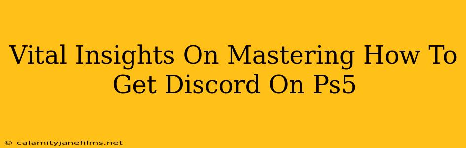 Vital Insights On Mastering How To Get Discord On Ps5