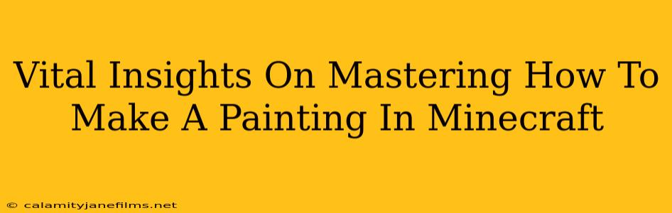 Vital Insights On Mastering How To Make A Painting In Minecraft