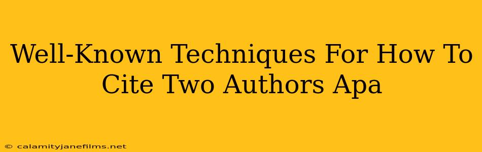 Well-Known Techniques For How To Cite Two Authors Apa