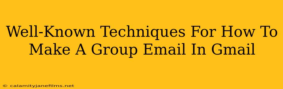 Well-Known Techniques For How To Make A Group Email In Gmail